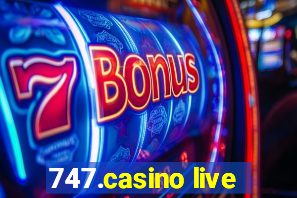 747.casino live