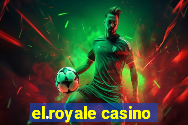 el.royale casino