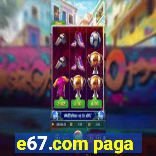 e67.com paga