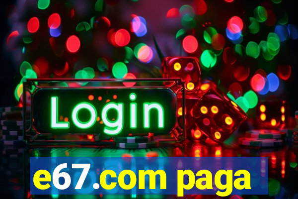 e67.com paga