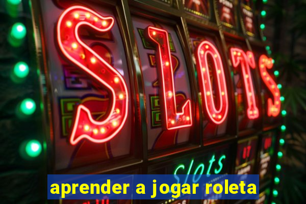 aprender a jogar roleta