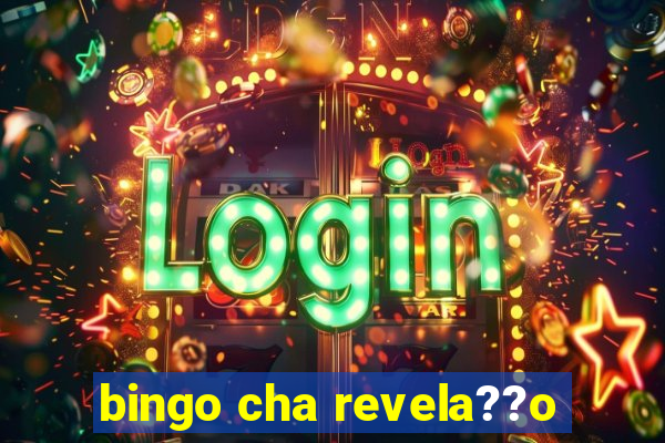 bingo cha revela??o