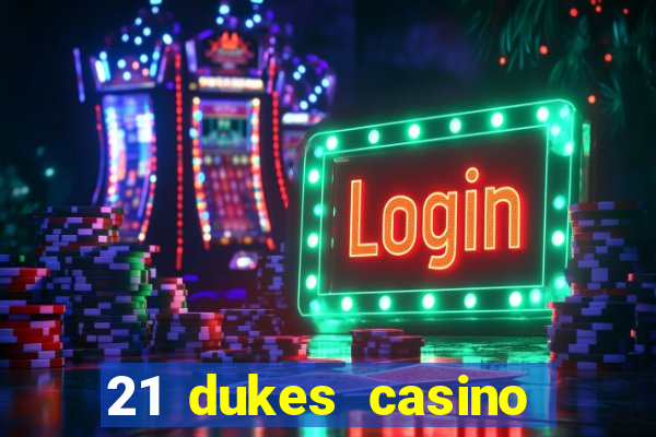 21 dukes casino sign up bonus