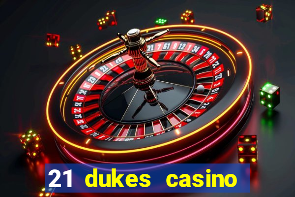 21 dukes casino sign up bonus