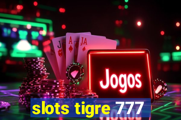 slots tigre 777