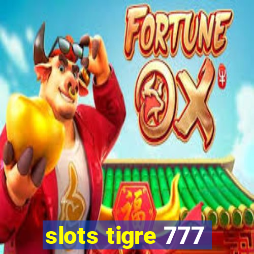 slots tigre 777