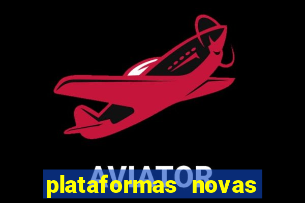 plataformas novas do tigrinho