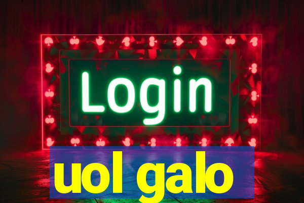 uol galo