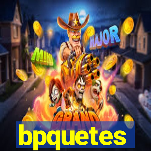 bpquetes