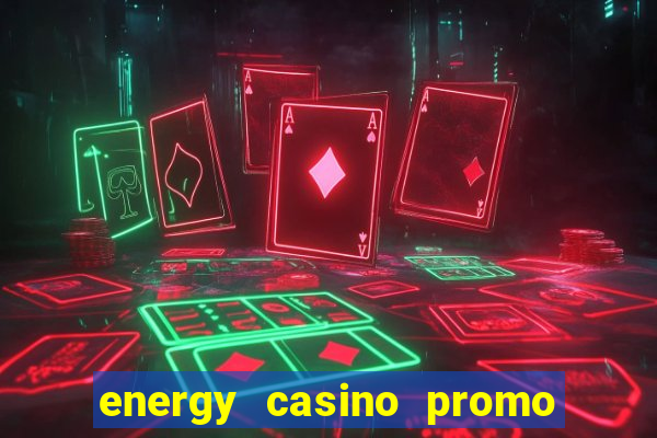 energy casino promo code no deposit