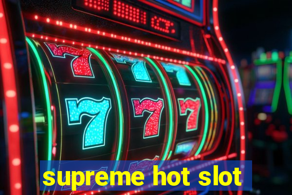 supreme hot slot