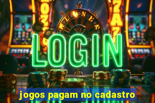 jogos pagam no cadastro