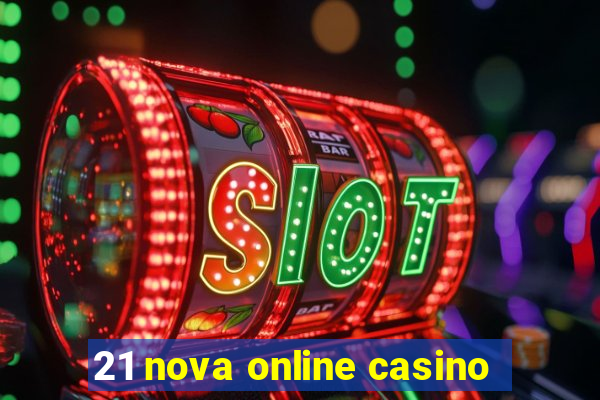 21 nova online casino