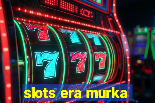 slots era murka