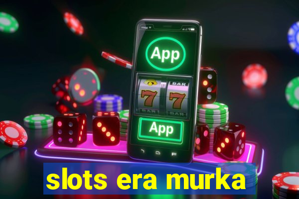 slots era murka