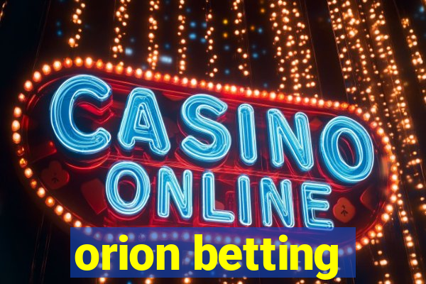 orion betting