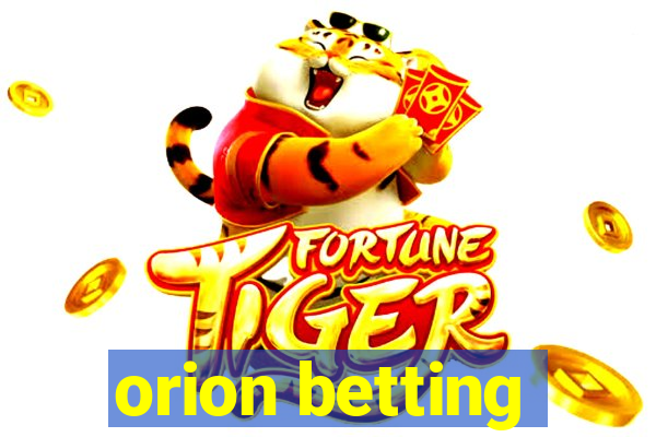 orion betting