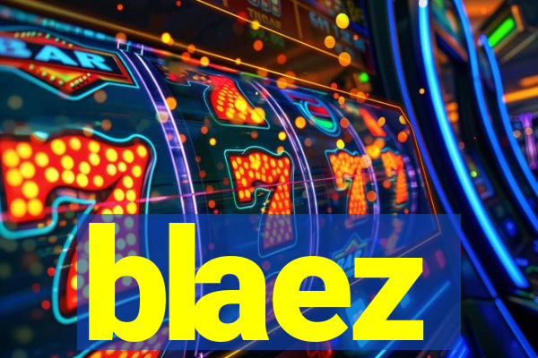 blaez