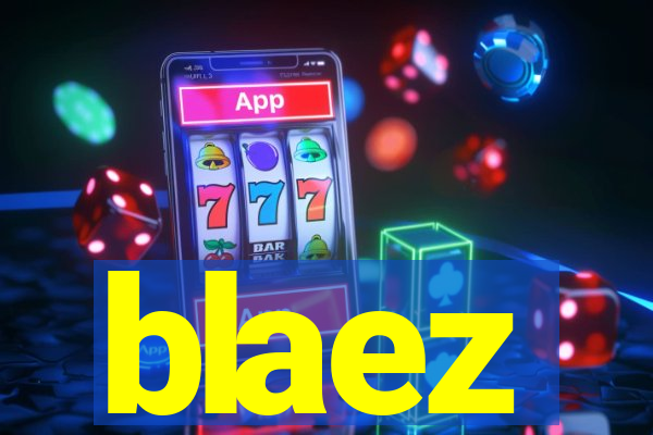 blaez