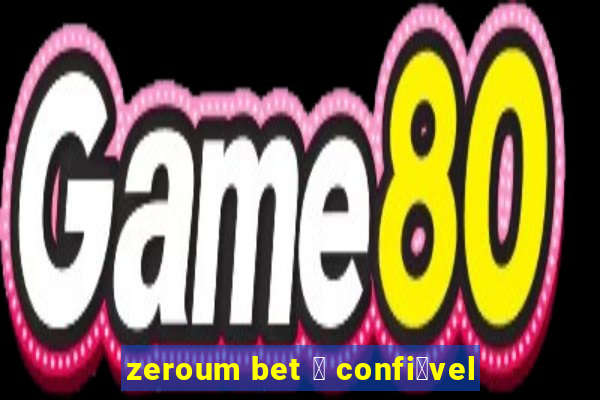 zeroum bet 茅 confi谩vel