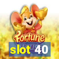 slot 40