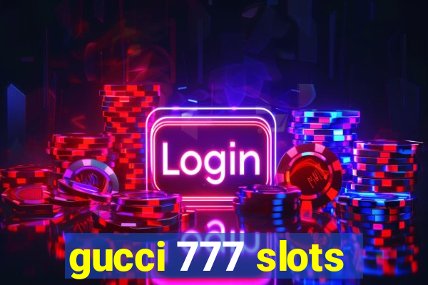 gucci 777 slots