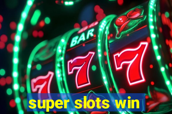 super slots win