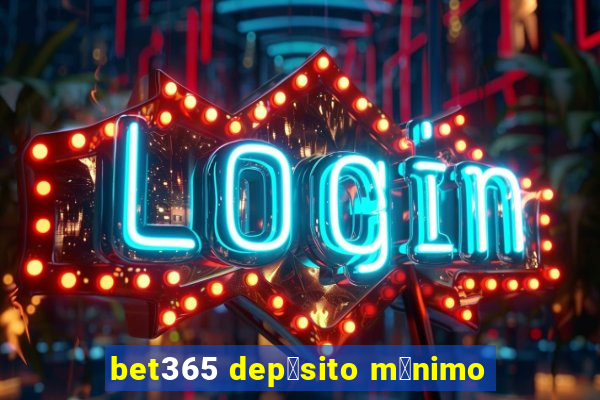 bet365 dep贸sito m铆nimo