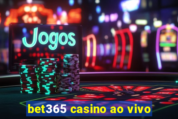 bet365 casino ao vivo