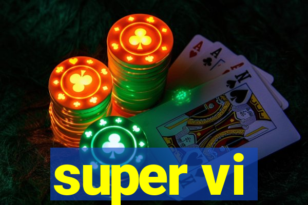 super vi