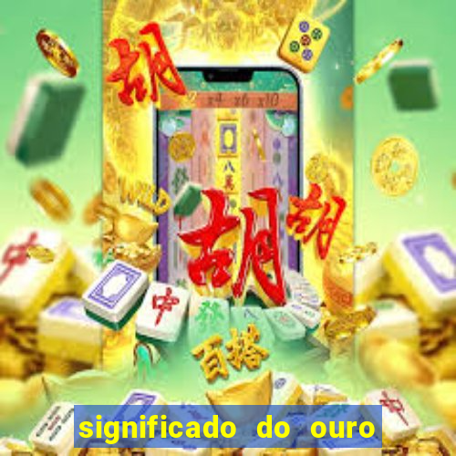 significado do ouro no mundo espiritual