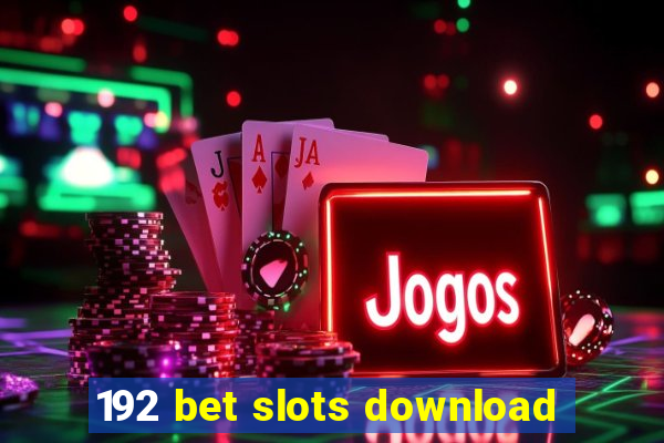 192 bet slots download