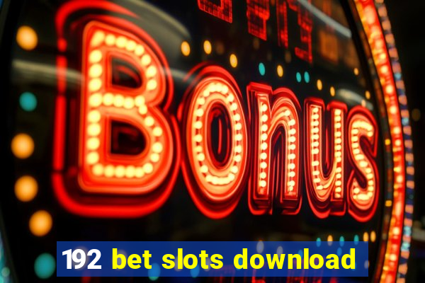 192 bet slots download