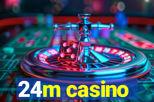 24m casino