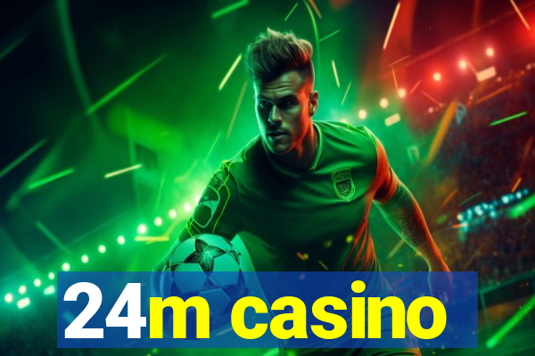 24m casino