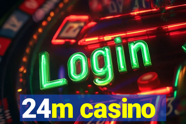 24m casino