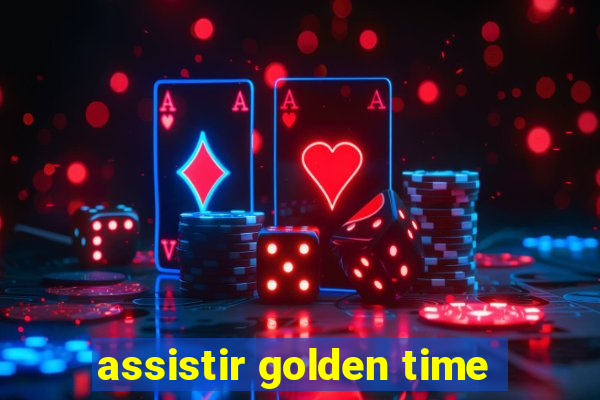 assistir golden time