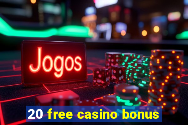 20 free casino bonus