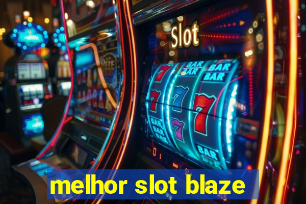 melhor slot blaze