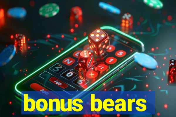 bonus bears