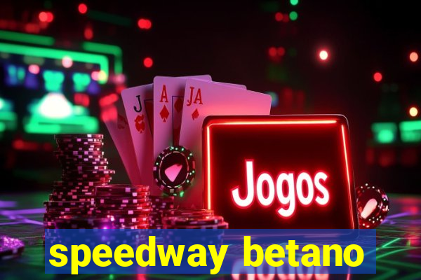 speedway betano