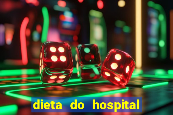 dieta do hospital do cora莽茫o