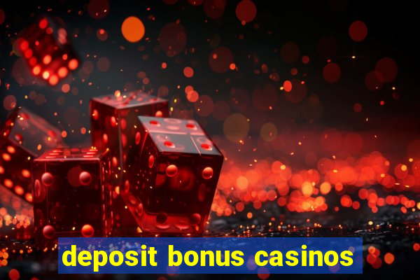 deposit bonus casinos