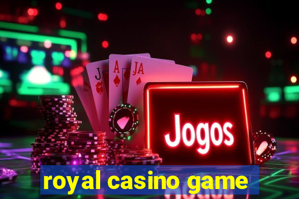 royal casino game