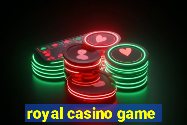 royal casino game