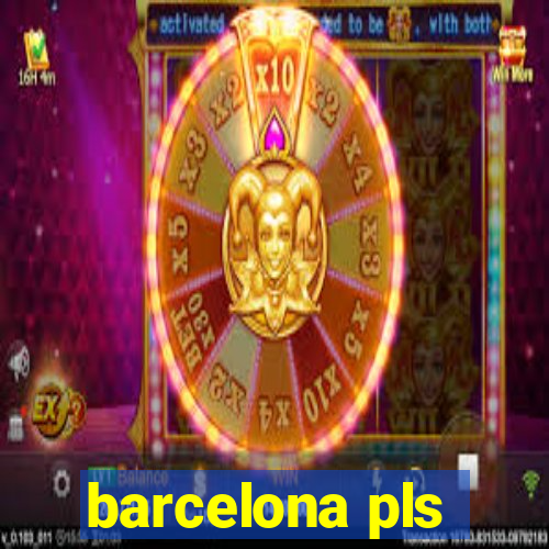 barcelona pls