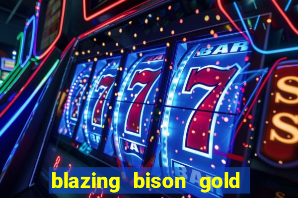 blazing bison gold blitz slot free play