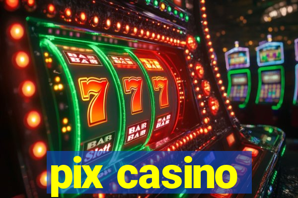 pix casino