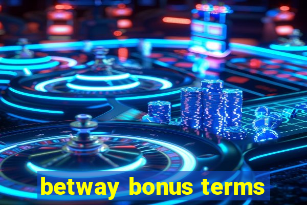 betway bonus terms