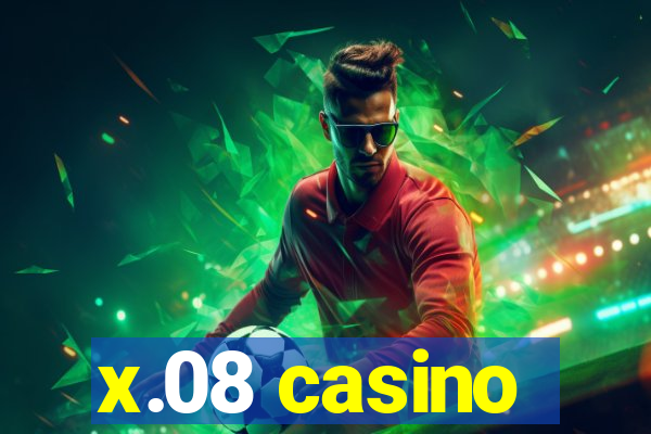 x.08 casino